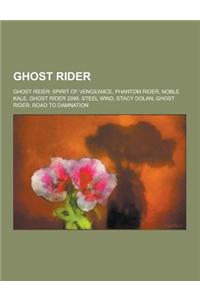 Ghost Rider: Ghost Rider: Spirit of Vengeance, Phantom Rider, Noble Kale, Ghost Rider 2099, Steel Wind, Stacy Dolan, Ghost Rider: R