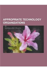 Appropriate Technology Organizations: Appropedia, Appropriate Infrastructure Development Group, Appropriate Technology Africa, Bamboo Bike Project, Bl