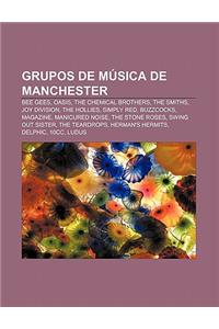 Grupos de Musica de Manchester: Bee Gees, Oasis, the Chemical Brothers, the Smiths, Joy Division, the Hollies, Simply Red, Buzzcocks, Magazine