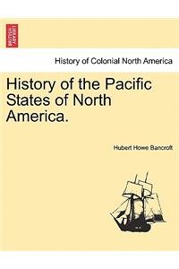 History of the Pacific States of North America.