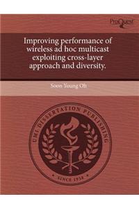 Improving Performance of Wireless Ad Hoc Multicast Exploiting Cross-Layer Approach and Diversity