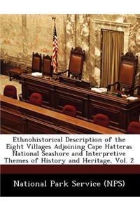 Ethnohistorical Description of the Eight Villages Adjoining Cape Hatteras National Seashore and Interpretive Themes of History and Heritage, Vol. 2
