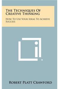 The Techniques Of Creative Thinking
