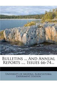 Bulletins ... and Annual Reports ..., Issues 66-74...