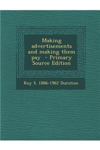 Making Advertisements and Making Them Pay - Primary Source Edition