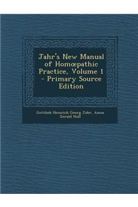 Jahr's New Manual of Hom Pathic Practice, Volume 1