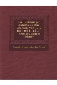 Die Beziehungen Anhalts Zu Kur-Sachsen Von 1212 Bis 1485 [1.T.] ...