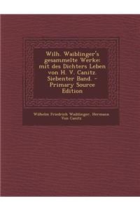 Wilh. Waiblinger's Gesammelte Werke