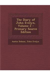 The Diary of John Evelyn, Volume 2 - Primary Source Edition