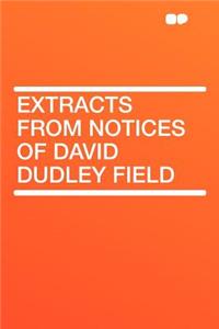 Extracts from Notices of David Dudley Field