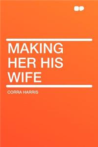 Making Her His Wife