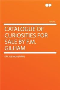 Catalogue of Curiosities for Sale by F.M. Gilham