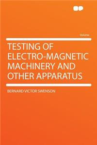 Testing of Electro-Magnetic Machinery and Other Apparatus