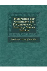Materialien Zur Geschichte Der Freymaurerey. - Primary Source Edition