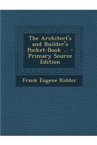 The Architect's and Builder's Pocket-Book ...