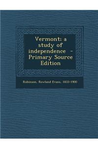 Vermont; A Study of Independence