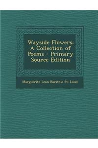 Wayside Flowers: A Collection of Poems