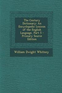 The Century Dictionary: An Encyclopedic Lexicon of the English Language, Part 5