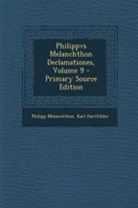 Philippvs Melanchthon Declamationes, Volume 9 - Primary Source Edition