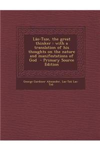 Lao-Tsze, the Great Thinker