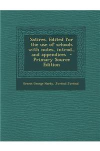 Satires. Edited for the Use of Schools with Notes, Introd., and Appendices - Primary Source Edition