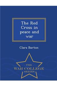 Red Cross in Peace and War - War College Series