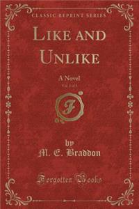 Like and Unlike, Vol. 2 of 3: A Novel (Classic Reprint)