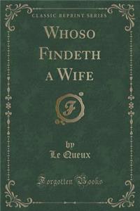 Whoso Findeth a Wife (Classic Reprint)