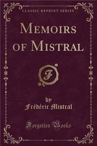 Memoirs of Mistral (Classic Reprint)