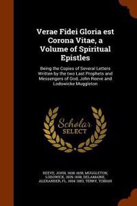 Verae Fidei Gloria est Corona Vitae, a Volume of Spiritual Epistles