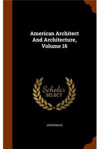 American Architect And Architecture, Volume 16