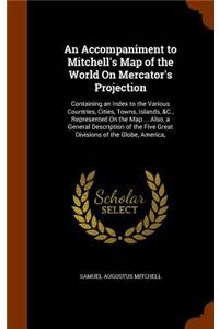 Accompaniment to Mitchell's Map of the World On Mercator's Projection