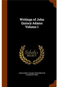 Writings of John Quincy Adams Volume 1