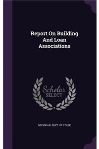 Report On Building And Loan Associations