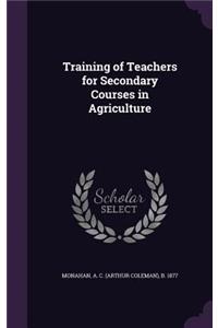 Training of Teachers for Secondary Courses in Agriculture