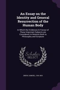 An Essay on the Identity and General Resurrection of the Human Body
