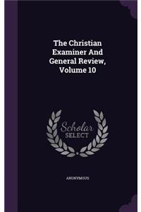 The Christian Examiner And General Review, Volume 10