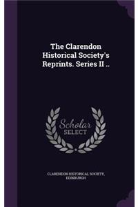 The Clarendon Historical Society's Reprints. Series II ..