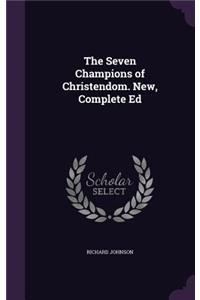 Seven Champions of Christendom. New, Complete Ed