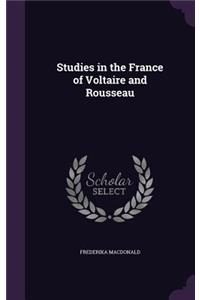 Studies in the France of Voltaire and Rousseau