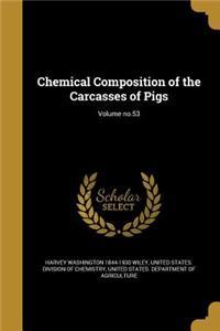 Chemical Composition of the Carcasses of Pigs; Volume No.53