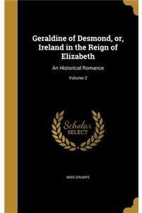 Geraldine of Desmond, or, Ireland in the Reign of Elizabeth