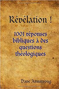 Revelation !: 1001 Reponses Bibliques a Des Questions Theologiques