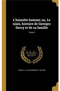 L'honnête homme; ou, Le niais, histoire de Georges Dercy et de sa famille; Tome 3
