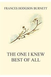 THE ONE I KNEW BEST OF ALL: A MEMORY OF