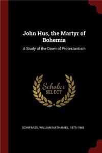 John Hus, the Martyr of Bohemia