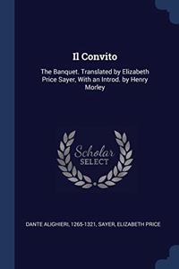 IL CONVITO: THE BANQUET. TRANSLATED BY E