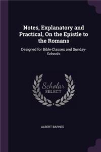 Notes, Explanatory and Practical, On the Epistle to the Romans