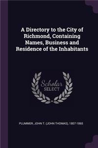 Directory to the City of Richmond, Containing Names, Business and Residence of the Inhabitants