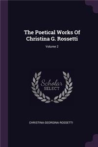 The Poetical Works Of Christina G. Rossetti; Volume 2